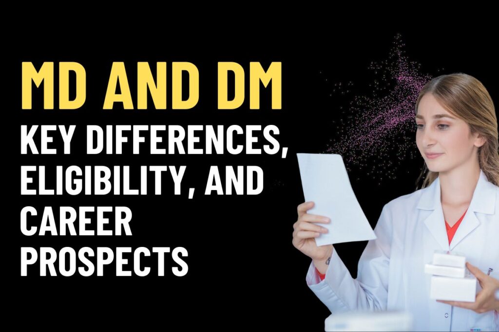 MD and DM: Differences, Eligibility and Career Scope