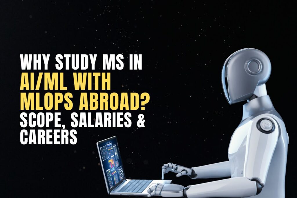 Study MS in AI/ML with MLOps Abroad- Scope, Salaries & Careers